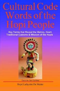 Paperback Cultural Code Words of the Hopi People: Key Terms that Reveal the History, Heart, Traditional Customs & Wisdom of the Hopis Book