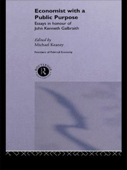 Paperback Economist with a Public Purpose: Essays in Honour of John Kenneth Galbraith Book