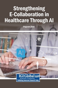 Hardcover Strengthening E-Collaboration in Healthcare Through AI Book