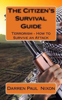 Paperback The Citizen's Survival Guide: Terrorism - How to Survive an Attack Book