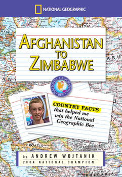 Paperback Afghanistan to Zimbabwe: Country Facts That Helped Me Win the National Geographic Bee Book