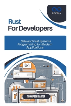 Paperback Rust for Developers: Safe and Fast Systems Programming for Modern Applications Book