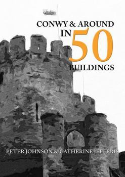 Paperback Conwy & Around in 50 Buildings Book