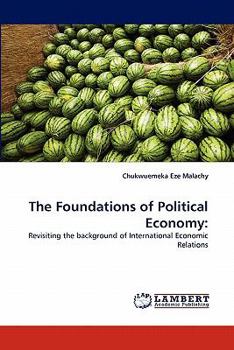 Paperback The Foundations of Political Economy Book