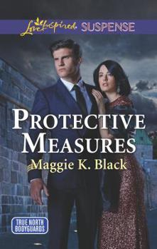 Protective Measures - Book #3 of the True North Bodyguards