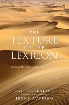 Hardcover The Texture of the Lexicon: Relational Morphology and the Parallel Architecture Book