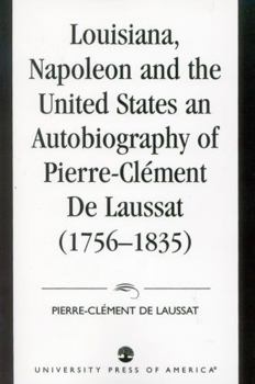 Paperback Louisiana, Napoleon and the United States: An Autobiography of Pierre-Clement De Laussat Book