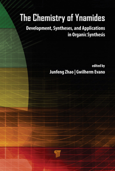 Hardcover The Chemistry of Ynamides: Development, Syntheses, and Applications in Organic Synthesis Book