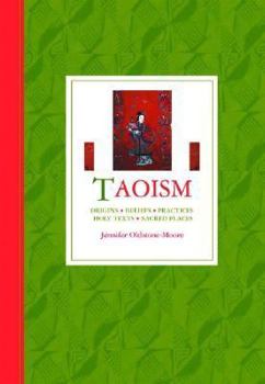 Hardcover Taoism: Origins, Beliefs, Practices, Holy Texts, Sacred Places Book