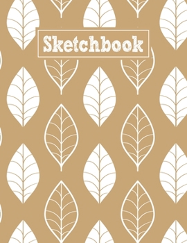 Paperback Sketchbook: 8.5 x 11 Notebook for Creative Drawing and Sketching Activities with Leaves Themed Cover Design Book