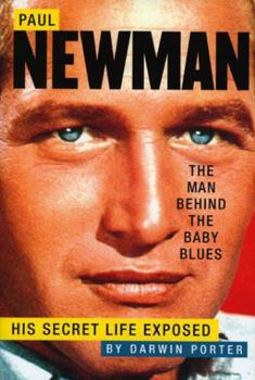 Paperback Paul Newman, the Man Behind the Baby Blues: His Secret Life Exposed Book