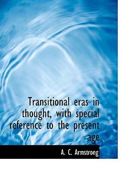 Paperback Transitional Eras in Thought, with Special Reference to the Present Age Book
