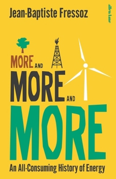 Hardcover More and More and More: An All-Consuming History of Energy Book