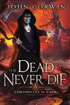 The Dead Never Die: Lovecraftian Mythical Fantasy - Book #5 of the Chronicles of Cain