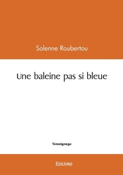 Paperback Une baleine pas si bleue [French] Book