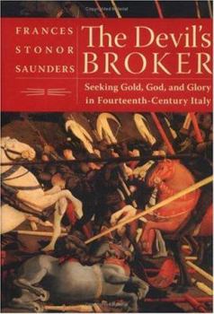 Hardcover The Devil's Broker: Seeking Gold, God, and Glory in Fourteenth-Century Italy Book