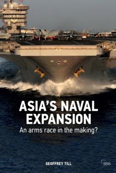 Paperback Asia's Naval Expansion: An Arms Race in the Making? Book