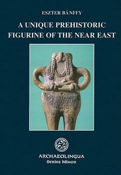 Paperback A Unique Prehistoric Figurine of the Near East Book