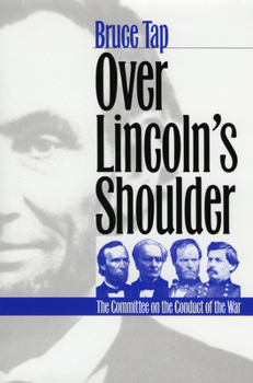 Over Lincoln's Shoulder - Book  of the Modern War Studies
