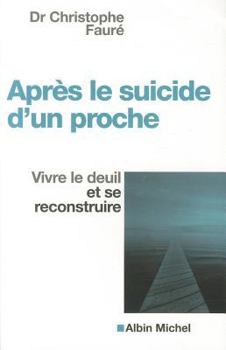 Paperback Après Le Suicide d'Un Proche: Vivre Le Deuil Et Se Reconstruire [French] Book