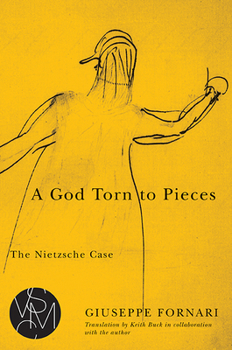 A God Torn to Pieces: The Nietzsche Case - Book  of the Studies in Violence, Mimesis, and Culture (SVMC)