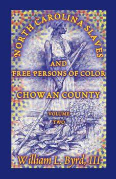 Paperback North Carolina Slaves and Free Persons of Color: Chowan County, Volume Two Book