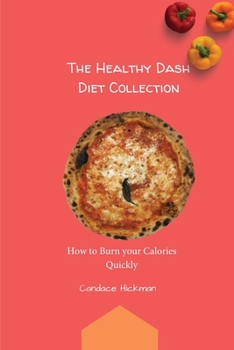 The Healthy Dash Diet Collection: How To Burn Your Calories Quickly