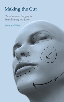 Paperback Making the Cut: How Cosmetic Surgery Is Transforming Our Lives Book