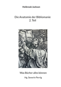 Paperback Die Anatomie der Bibliomanie 2. Teil: Was Bücher alles können [German] Book