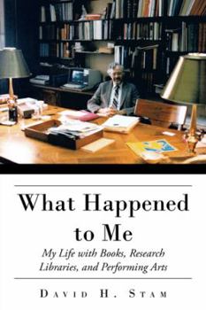 Paperback What Happened to Me: My Life with Books, Research Libraries, and Performing Arts Book