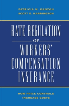 Paperback Rate Regulation of Worker's Compensation Insurance:: How Price Controls Increase Costs Book