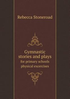 Paperback Gymnastic stories and plays for primary schools physical excercises Book