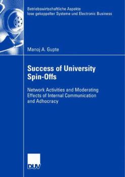 Paperback Success of University Spin-Offs: Network Activities and Moderating Effects of Internal Communication and Adhocracy Book