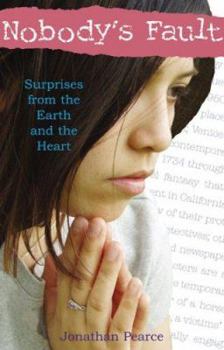 Paperback Nobody's Fault: Surprises from the Earth and the Heart Book