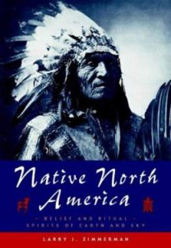 Paperback Native North America : Belief and Ritual - Spirits of Earth and Sky Book