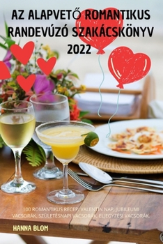 Paperback AZ AlapvetŐ Romantikus Randevúzó Szakácskönyv 2022 [Hungarian] Book