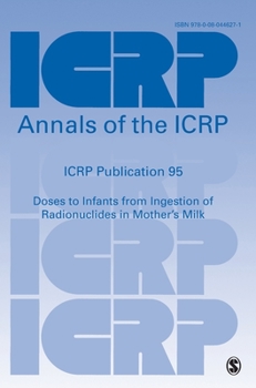 Hardcover Icrp Publication 95: Doses to Infants from Ingestion of Radionuclides in Mother&#8242;s Milk Book