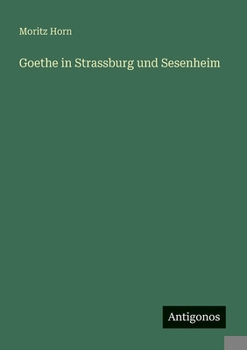 Paperback Goethe in Strassburg und Sesenheim [German] Book
