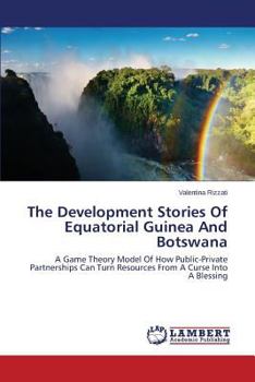 Paperback The Development Stories of Equatorial Guinea and Botswana Book