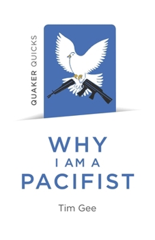 Paperback Quaker Quicks - Why I Am a Pacifist: A Call for a More Nonviolent World Book