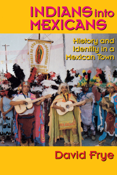 Paperback Indians into Mexicans: History and Identity in a Mexican Town Book