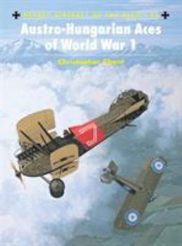 Austro Hungarian Aces of World War I (Osprey Aircraft of the Aces No 46) - Book #46 of the Osprey Aircraft of the Aces