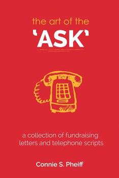 Paperback The Art of the Ask: .a collection of fundraising letters and telephone scripts Book
