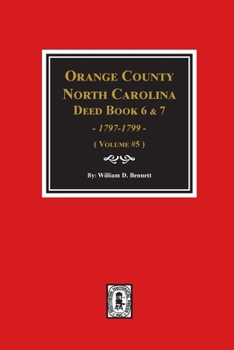 Paperback Orange County, North Carolina Deed Books 6 and 7, 1797-1799. (Volume #5) Book