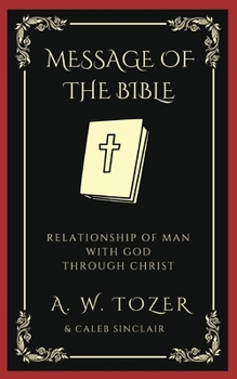 Paperback The Message of the Bible: Relationship of Man with God through Christ Book