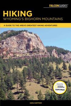 Paperback Hiking Wyoming's Bighorn Mountains: A Guide to the Area's Greatest Hiking Adventures Book