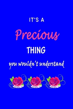 Paperback It's A Precious Thing You Wouldn't Understand: Precious First Name Personalized Journal 6x9 Notebook, Wide Ruled (Lined) blank pages Funny Cover for G Book