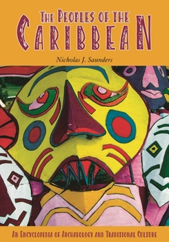 Hardcover The Peoples of the Caribbean: An Encyclopedia of Archaeology and Traditional Culture Book