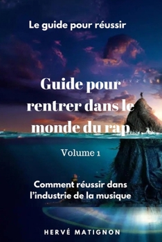 Paperback Le guide pour réussir dans la musique: Volume 1 [French] Book