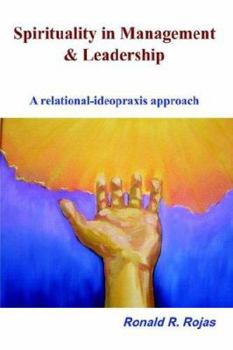 Hardcover Spirituality in Management and Leadership: A relational-ideopraxis approach Book